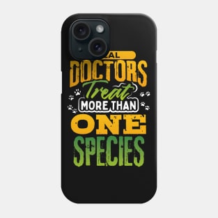 Real Doctors Treat More than One Species Phone Case