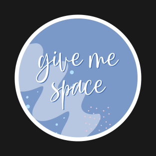 Give Me Space Sticker T-Shirt