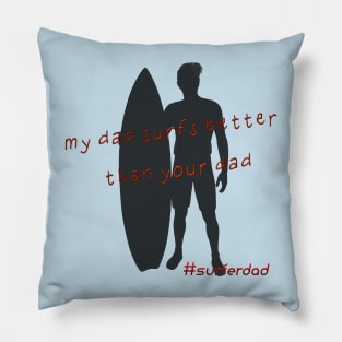 My dad surfs better than your dad! Pillow