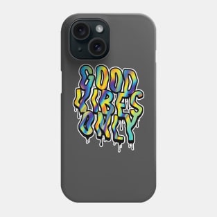 Good Vibes Only! Phone Case