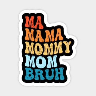 Boy Mama Ma Mommy Mom Bruh Mothers Day Magnet