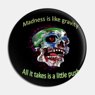 Joker Skull quote - Madness is like gravity. All it takes is a little push Pin