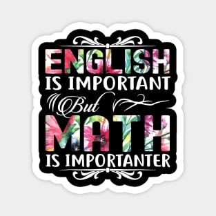 English Is Important But Math Is Importanter T-Shirt Teacher Magnet