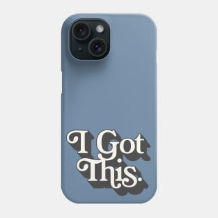 I Got This Phone Case