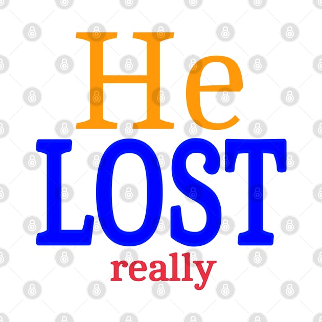 He LOST- Really - Front by SubversiveWare