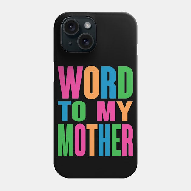 Word To My Mother Phone Case by Boze-Man