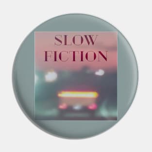 SLOW FICTION Pin