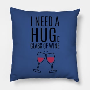 I need a huge glass of wine 2 Pillow