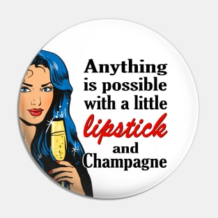 Anything is possible with a little lipstick and champagne Pin