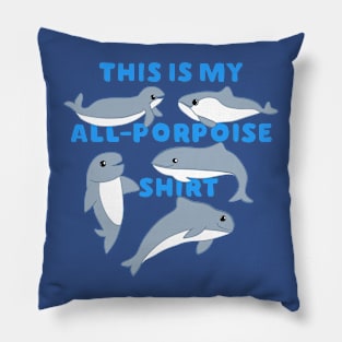 This Is My All-Porpoise Shirt Pillow