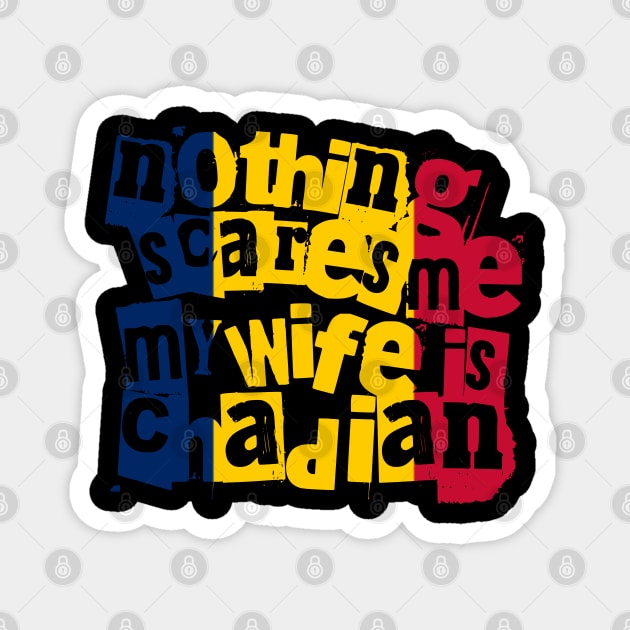 Funny Chadian Wife Nothing Scares Me My Wife Is Chadian Magnet by Yesteeyear
