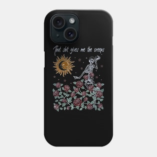 That Shit Gives Me The Creeps Skull Dance Phone Case