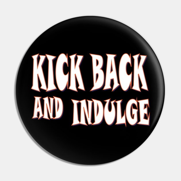 Kick back and indulge Pin by Mirak-store 
