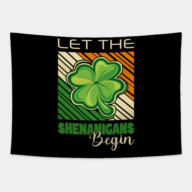 Let The Shenanigans Begin Funny St Patrick's Day Gift Tapestry by BadDesignCo