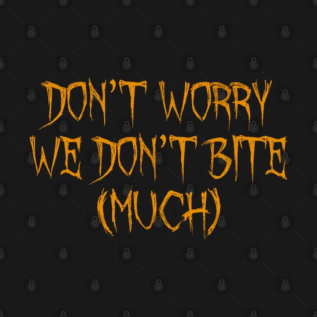 Don’t Worry We Don’t Bite (Much) for Halloween by Soul Searchlight