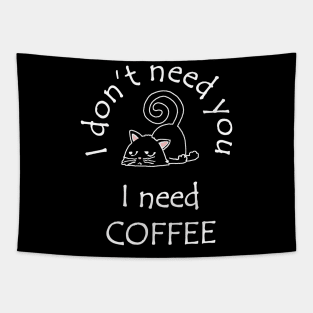 I Don't Need You I Need Coffee Cute Black Cats White Tapestry