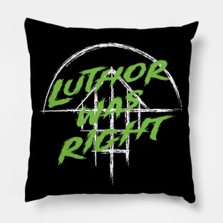 Luthor Was Right Pillow