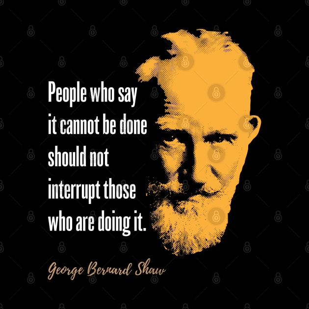 George Bernard Shaw Quote. by Hotshots