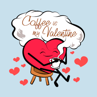 coffee is my valentine T-Shirt