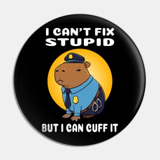 I can't fix stupid but I can cuff it Capybara Police Costume Pin