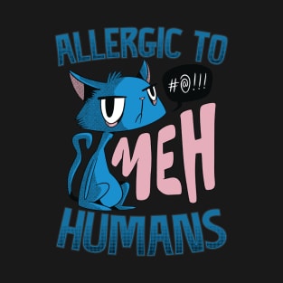 Allergic to humans T-Shirt