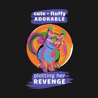 Cute. Fluffy. Adorable. Plotting Her Revenge Cat T-Shirt