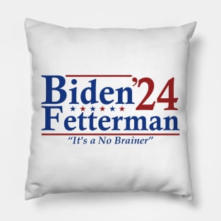 Biden Fetterman 2024 It's a No Brainer Pillow