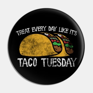 Live every day like it's taco tuesday Pin