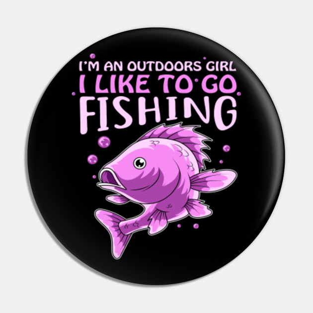 Funny Fishing Quote for Women and Girls Outdoor Gift - Fishing Women - Pin | TeePublic Funny Fishing Quote for Women and Girls Outdoor Gift - Fishing Women - Pin | TeePublic