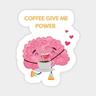 Coffee Give Me Power Magnet