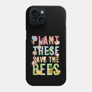 Plant These Save The Bees Phone Case