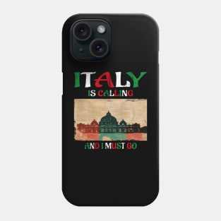 italy is calling and i must goitaly is calling and i must go Phone Case