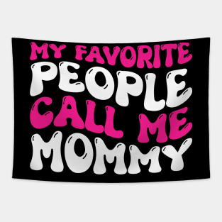 My Favorite People Call Me Mommy Tapestry