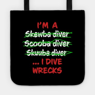 I'm A Scuba Diver I Dive Wrecks - Funny Scuba Diving Tote