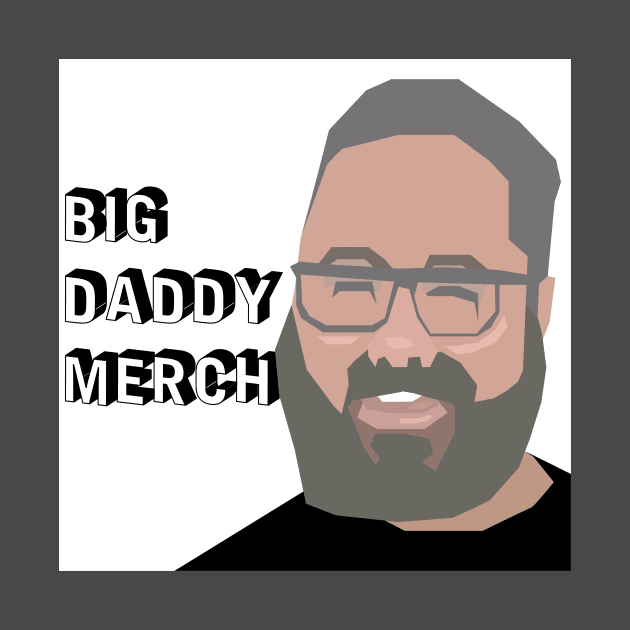 BIG DADDY MERCH by wiredshutpodcast