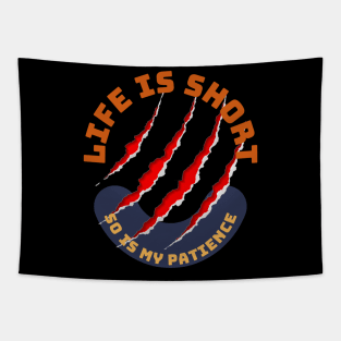 Life Is Short So Is My Patience Tapestry