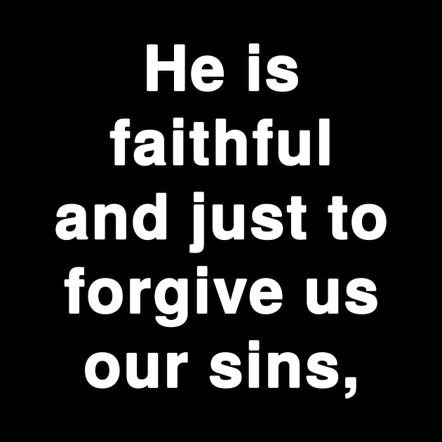 He is faithful and just to forgive us our sins by Holy Bible Verses
