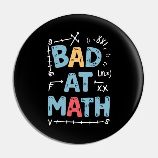 Bad At Math. Funny Math Pin