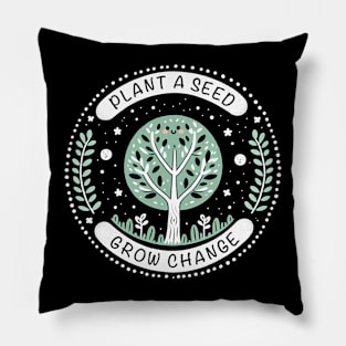 Plant A Seed, Grow Change - #SAVETREES Pillow