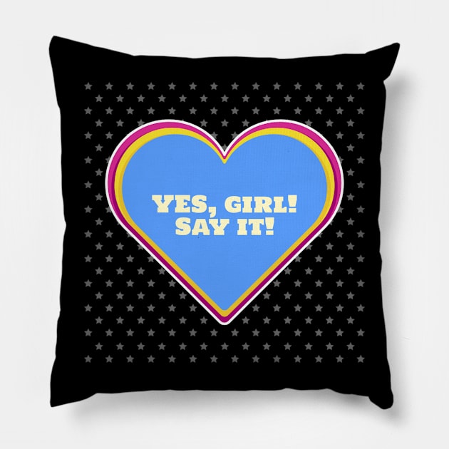 Yes GIRL! Pillow by Celebrate your pride