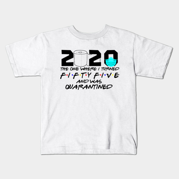2020 The Ones Where I Turned Fifty Five And Was Quarantined I