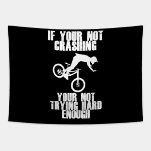 If Your Not Crashing Your Not Trying Hard Enough Tapestry