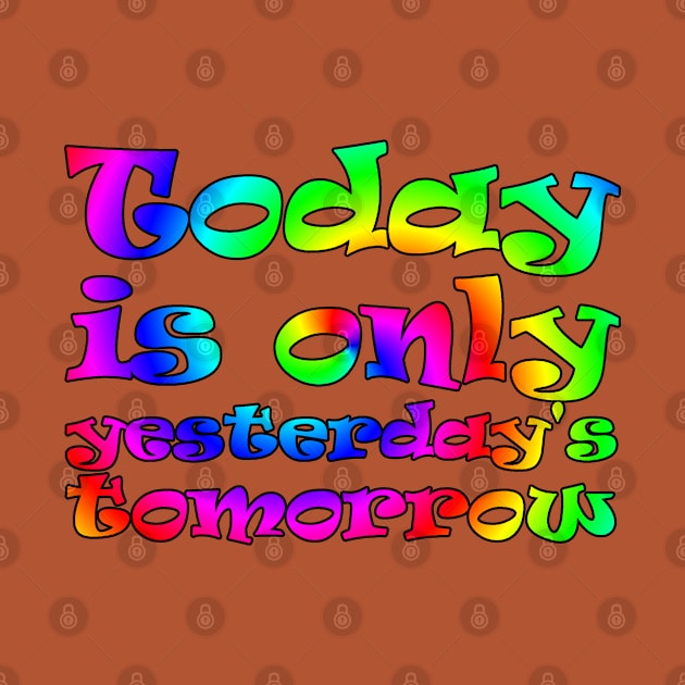 Today is only yesterday's tomorrow (rainbow) by Ragetroll