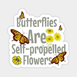 Butterflies Are Self-propelled Flowers Magnet