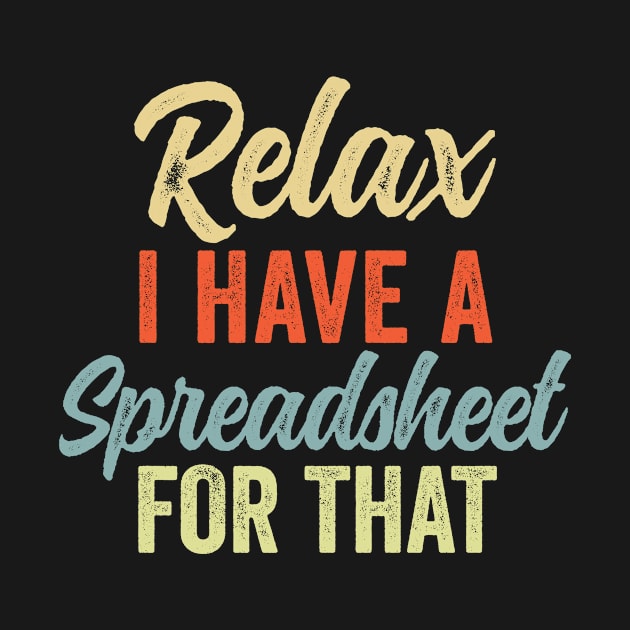 Relax I have a Spreadsheet For That by HaroonMHQ