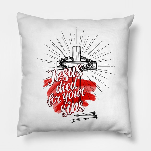 Jesus Died For Your Sins Pillow by vita5511tees