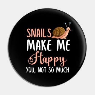 Snails Make Me Happy You, Not So Much Pin