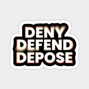 Deny-Defend-Depose Magnet