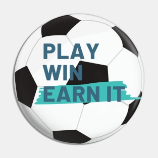 Play, win, earn it Pin