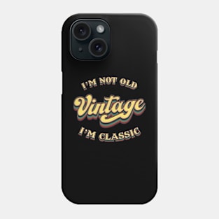 Im Not Old Im Classic - Vintage Phone Case